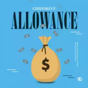 Chidokeyz - “Allowance”